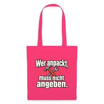 Wer anpackt, muss nicht angeben. – Lustiger Handwe - Stoffbeutel - Azalea - Vorne