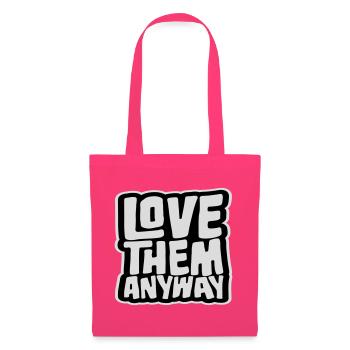 Love Them Anyway Inspirational Unconditional Love - Tote Bag - azalea - Front
