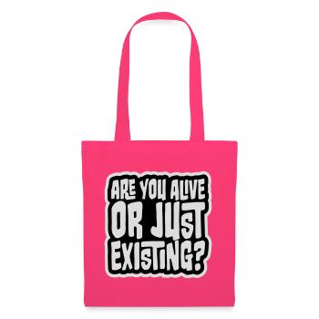 Are You Alive Or Just Existing Nachdenklich Spruch - Stoffbeutel - Azalea - Vorne