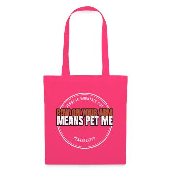 Berner Sennenhund - Paw On Your Arm Means Pet Me - Stoffbeutel - Azalea - Vorne