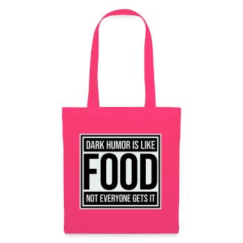 Dark Humor is Like Food Witz Spruch Sarkasmus Logo - Stoffbeutel - Azalea - Vorne