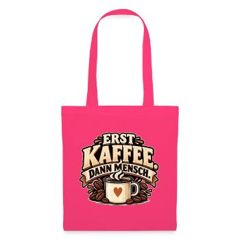 Erst mal ein Kaffee dann Menschen Kaffeegeschenk - Stoffbeutel - Azalea - Vorne