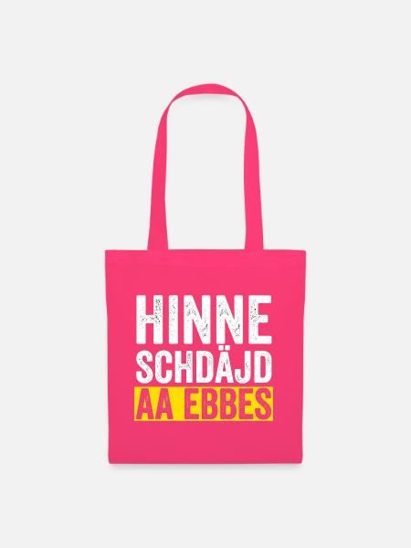 Hinne Schdajd Aa Ebbes - Stoffbeutel - Azalea