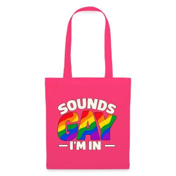 Sounds Gay I'm In – Regenbogen Pride Spruch - Stoffbeutel - Azalea - Vorne