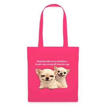 Lustiges Chihuahua Meme - Arguing with me is... - Stoffbeutel - Azalea - Vorne