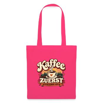 Kaffee zuerst Entscheidungen später Kaffee Spruch - Stoffbeutel - Azalea - Vorne