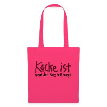 Kacke ist wenn der Furz was wiegt. Scheiße Malheur - Stoffbeutel - Azalea - Vorne