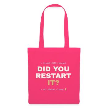 Did you restart it? – IT-Support Shirt - Stoffbeutel - Azalea - Vorne