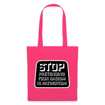 Stop Pretending Your Racism Is Patriotism Politik - Stoffbeutel - Azalea - Vorne