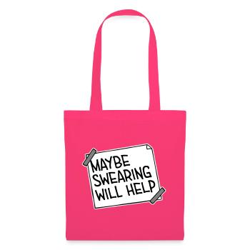 Maybe Swearing Will Help Sarkastisch Spruch Grafik - Stoffbeutel - Azalea - Vorne