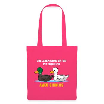 Ein Leben ohne Enten ist möglich aber sinnlos - Stoffbeutel - Azalea - Vorne