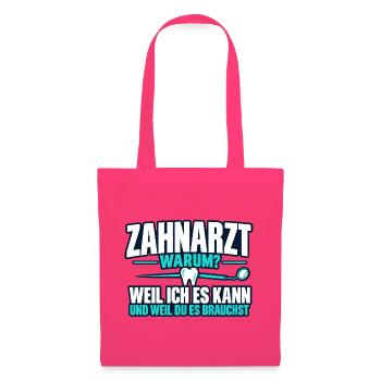 Zahnarzt warum? – Lustiger Zahnarzt Spruch - Stoffbeutel - Azalea - Vorne