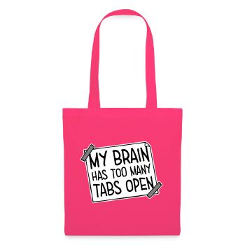 My Brain Has Too Many Tabs Open Lustig Grübeln - Tote Bag - azalea - Front