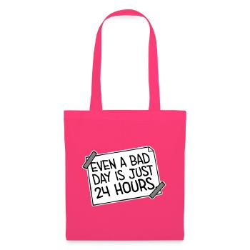 Even A Bad Day Is Just 24 Hours Motivierend Spruch - Stoffbeutel - Azalea - Vorne