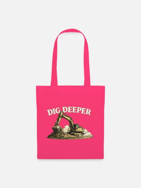 Dig Deeper Bagger Baustelle Baumaschine - Stoffbeutel - Azalea
