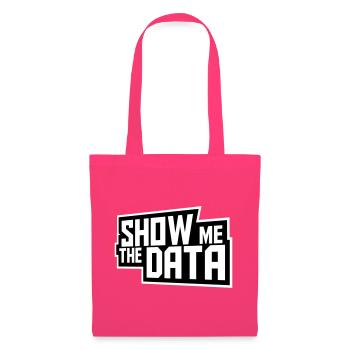 Show Me The Data Lustig Nerd Analyst Sarkastisch - Stoffbeutel - Azalea - Vorne