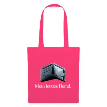 Mein Letztes Hemd Steuern Steuerzahler Inflation - Stoffbeutel - Azalea - Vorne