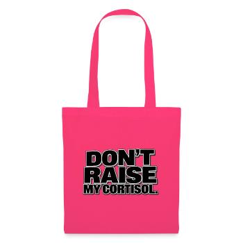 Don't Raise My Cortisol - Stoffbeutel - Azalea - Vorne