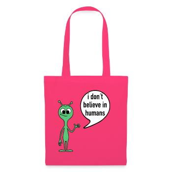 Alien Spruch I don’t believe in humans - Stoffbeutel - Azalea - Vorne