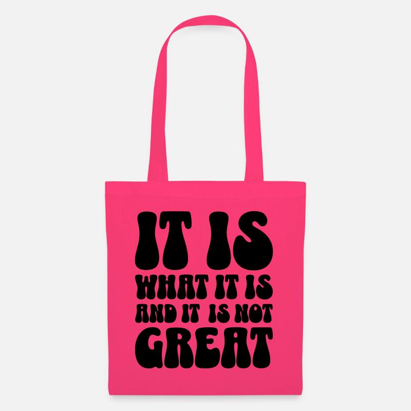 It is what it is and it is not great - Stoffbeutel - Azalea