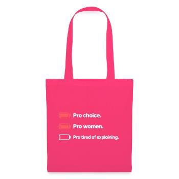 Pro Choice Pro Women Pro Tired Of Explaining - Stoffbeutel - Azalea - Vorne