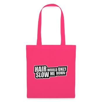 Hair would only slow me down Bald Spruch Logo Text - Stoffbeutel - Azalea - Vorne