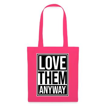 Love Them Anyway Inspirational Unconditional Love - Tote Bag - azalea - Front