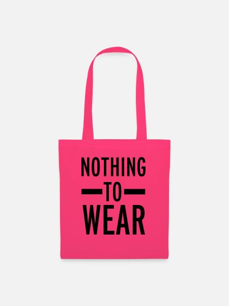 Nothing To Wear - Stoffbeutel - Azalea