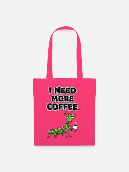 Ich brauche mehr Kaffee Mantis - Stoffbeutel - Azalea