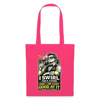 I Swirl For A Living Sommelier Humor Gift - Stoffbeutel - Azalea - Vorne