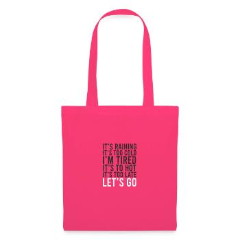 It's raining It's too cold I'm tired It's too hot - Tote Bag - azalea - Front