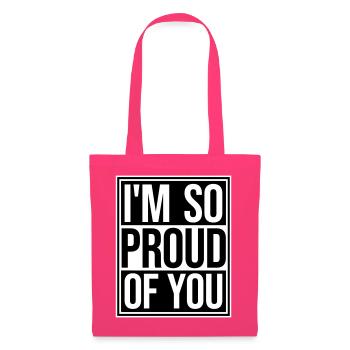 I'm So Proud Of You Herzlich Ermutigend Spruch - Stoffbeutel - Azalea - Vorne