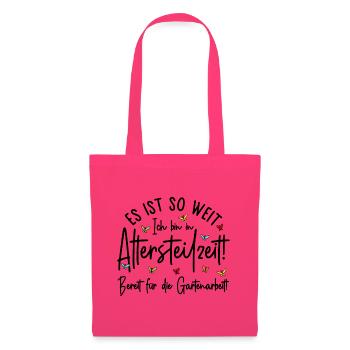 Es ist so weit - Altersteilzeit - Gartenarbeit - Stoffbeutel - Azalea - Vorne