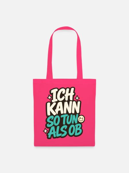 ICH KANN SO TUN ALS OB - Stoffbeutel - Azalea