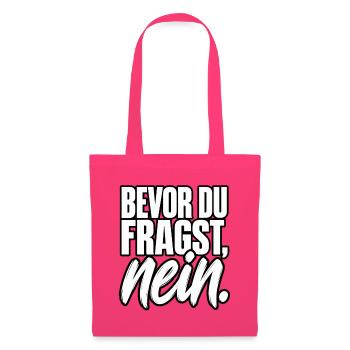 Bevor Du Fragst Nein Spruch Lustig fun  - Stoffbeutel - Azalea - Vorne