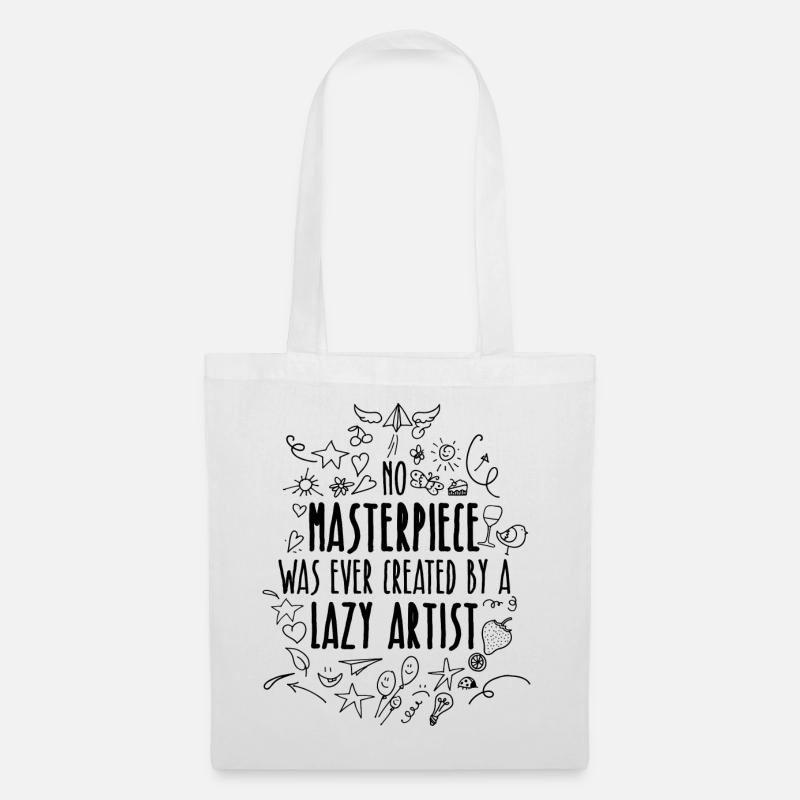 No Masterpiece Was Ever Created By A Lazy Artist - Stoffbeutel - Weiß