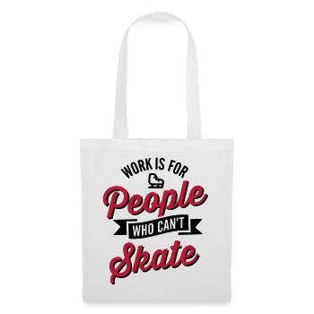 Work is for people who can't ice skate - Sac en tissu - blanc - Devant