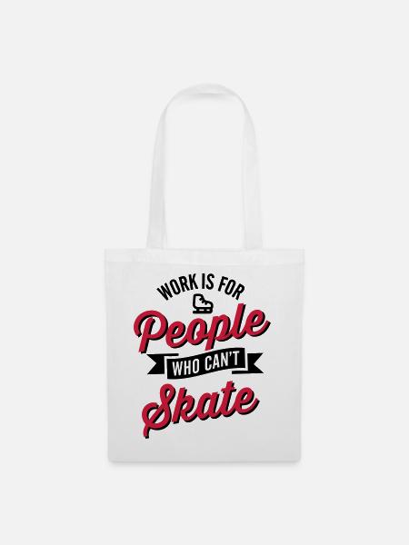 Work is for people who can't Eis skate - Stoffbeutel - Weiß