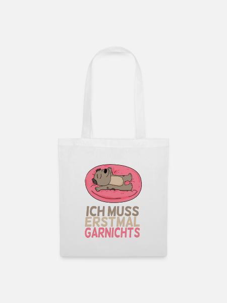 Ich muss erstmal Garnichts - lustiger Spruch - Stoffbeutel - Weiß