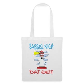 Leuchtturm - Sabbel Nich Dat Geit - Plattdeutsch - Stoffbeutel - Weiß - Vorne