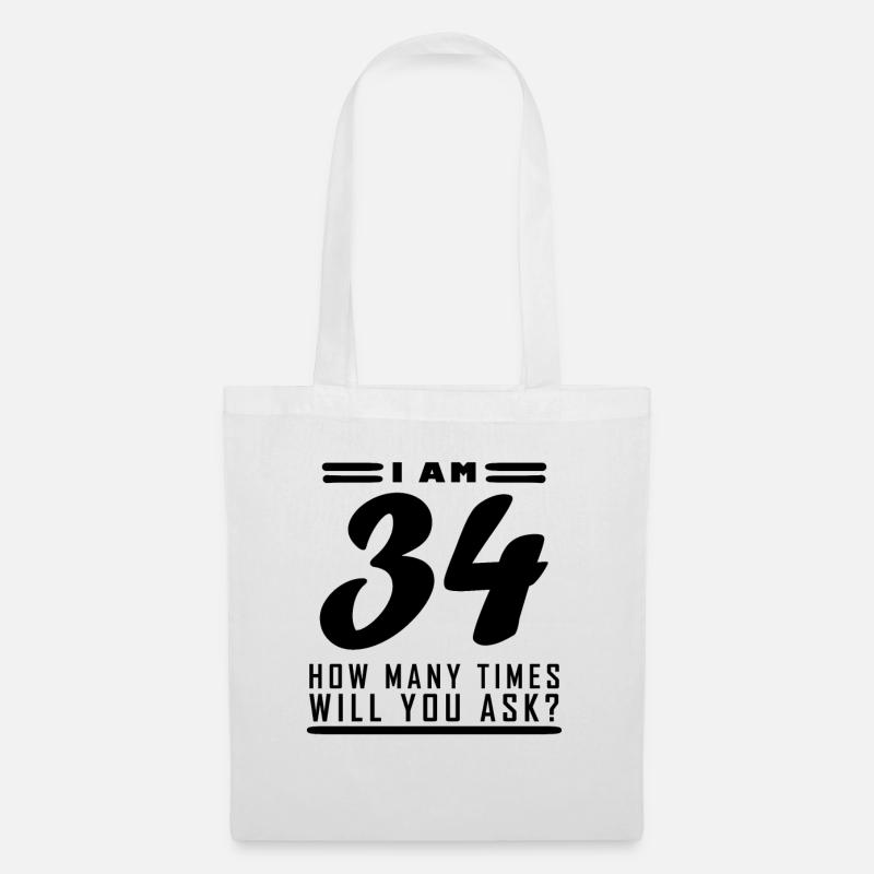 Ich bin 34 – 34. Geburtstag Geschenk - Stoffbeutel - Weiß