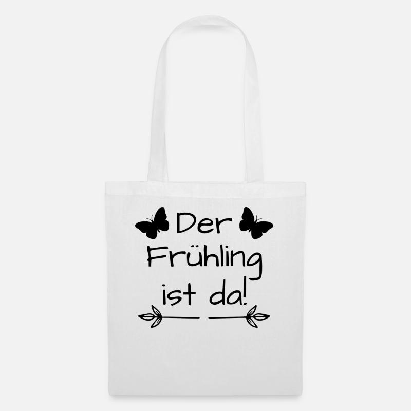 Der Frühling ist da, Frühlingsspruch,Frühling - Stoffbeutel - Weiß