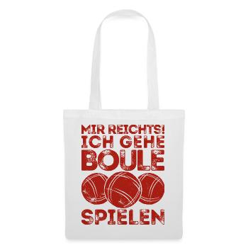 Mir reichts! Ich Boule spielen! Bouler Petanque - Stoffbeutel - Weiß - Vorne