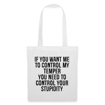 if you want me to control my temper you need to - Tote Bag - white - Front