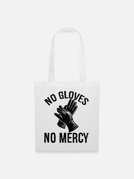 no gloves no mercy - Stoffbeutel - Weiß