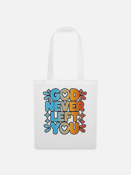 God Never Left You Design - Stoffbeutel - Weiß
