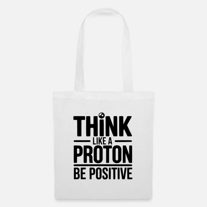 Denken Sie wie ein Proton. Seien Sie positiv. - Stoffbeutel - Weiß