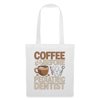 Pediatric Dentist Coffee Kids Dentist Coffee Lover - Tote Bag - white - Front