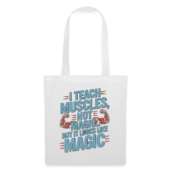 PT Educator I Teach Muscles Not Magic PT Mentoring - Stoffbeutel - Weiß - Vorne
