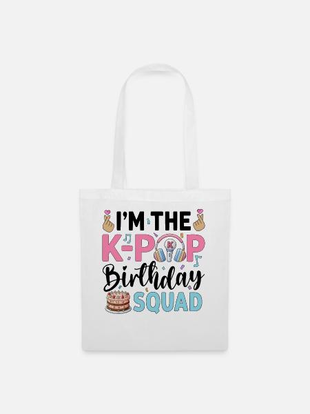 I'm The K-Pop Birthday Squad - Stoffbeutel - Weiß